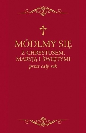 Módlmy się z Chrystusem, Maryją i świętymi.. bordo - Zbigniew Sobolewski