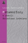 Metamorfozy w poezji Bolesława Leśmiana Leszek Zwierzyński