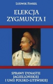Elekcja Zygmunta I - Finkiel Ludwik