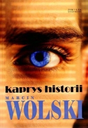 Kaprys historii - Wolski Marcin