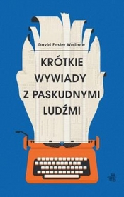 Krótkie wywiady z paskudnymi ludźmi - David Foster Wallace