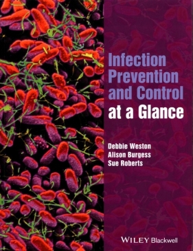Infection Prevention and Control at a Glance - Weston Debbie, Burgess Alison, Roberts Sue