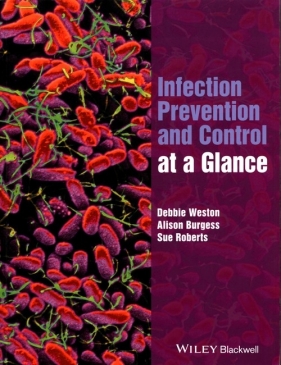 Infection Prevention and Control at a Glance - Debbie Weston, Alison Burgess, Sue Roberts