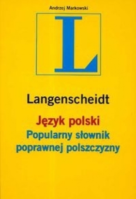 Język polski popularny słownik poprawnej polszczyzny - Markowski Andrzej