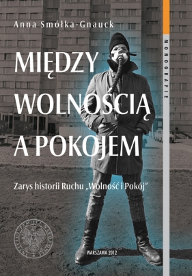 Między wolnością a pokojem - Smółka-Gnauck Anna