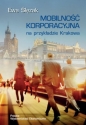 Mobilność korporacyjna na przykładzie Krakowa - Ewa Ślęzak