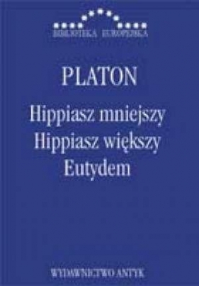 Hippiasz mniejszy Hippiasz większy Eutydem (Uszkodzona okładka) - Platon