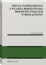  Piecza naprzemienna a władza rodzicielska rodziców żyjących w rozłączeniu