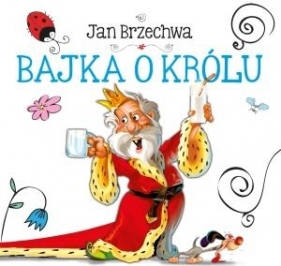 Bajka o Królu. Biblioteczka niedźwiadka - Jan Brzechwa