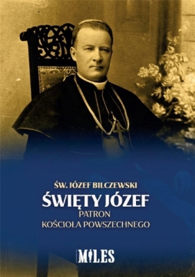 Święty Józef Patron Kościoła Powszechnego - Józef Bilczewski