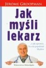 Jak myśli lekarz Groopman Jerome