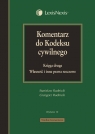 Komentarz do Kodeksu cywilnego Księga 2 Własność i inne prawa rzeczowe Rudnicki Stanisław, Rudnicki Grzegorz