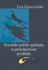 Szwedzko-polskie spotkania za pośrednictwem przekładu Ewa Gruszczyńska