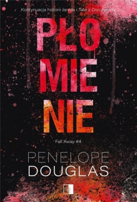 Fall Away. Płomienie. Tom 4 - Penelope Douglas