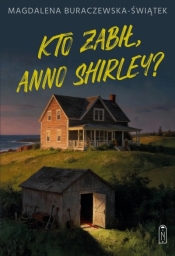 Kto zabił, Anno Shirley? - Magdalena Buraczewska-Świątek