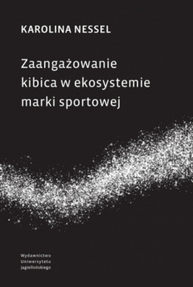 Zaangażowanie kibica w ekosystemie marki sportowej - Karolina Nessel .