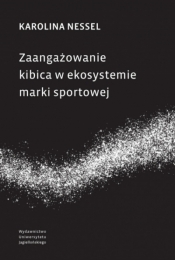 Zaangażowanie kibica w ekosystemie marki sportowej - Karolina Nessel .
