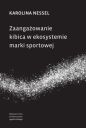 Zaangażowanie kibica w ekosystemie marki sportowej - Karolina Nessel .