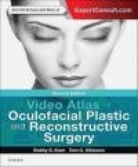 Video Atlas of Oculofacial Plastic and Reconstructive Surgery Bobby Korn, Don Kikkawa