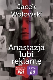 Anastazja lubi reklamę - Jacek Wołowski