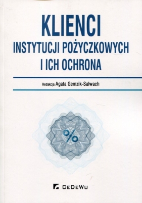 Klienci instytucji pożyczkowych i ich ochrona - Agata Gemzik-Salwach