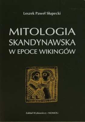 Mitologia skandynawska w epoce Wikingów - Słupecki Leszek Paweł