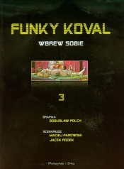 Funky Koval 3 Wbrew sobie - Polch Bogusław, Parowski Maciej