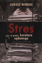 Stres w pracy kuratora sądowego - Wirkus Łukasz