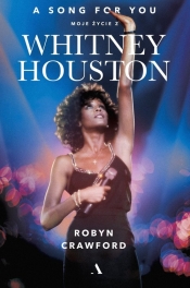A song for you. Moje życie z Whitney Houston - Crawford Robyn