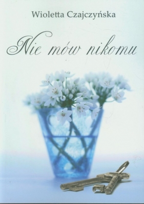Nie mów nikomu - Czajczyńska Wioletta