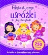 Fantastyczne wróżki. Gry i łamigłówki (250 naklejek)