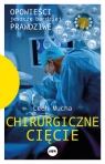 Chirurgiczne cięcie. Opowieści jeszcze bardziej prawdziwe Lech Mucha