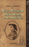 Dzieci i dzieciństwo królów polskich epoki nowożytnej Kamila Grzymalska