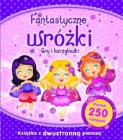 Fantastyczne wróżki. Gry i łamigłówki (250 naklejek) - Opracowanie zbiorowe