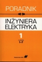 Poradnik inżyniera elektryka. Tom 1. rozdziały 1-7 - Jan Baran, Krystyna Bieńkowska-Lipińska, Stanisław Bolkowski