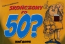 Skończony po 50