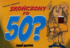 Skończony po 50 - Toni Goffe