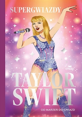 Taylor Swift. Od marzeń do gwiazd. Supergwiazdy - Melanie Hamm