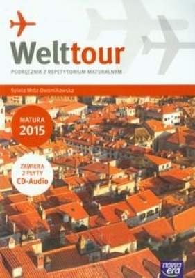 Welttour Podręcznik z repetytorium maturalnym Matura 2015 + 2CD - Mróz-Dwornikowska Sylwia