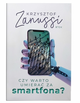 Czy warto umierać za smartfona? - Krzysztof Zanussi
