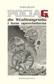 Pociąg do Stalinogrodu i inne opowiadania