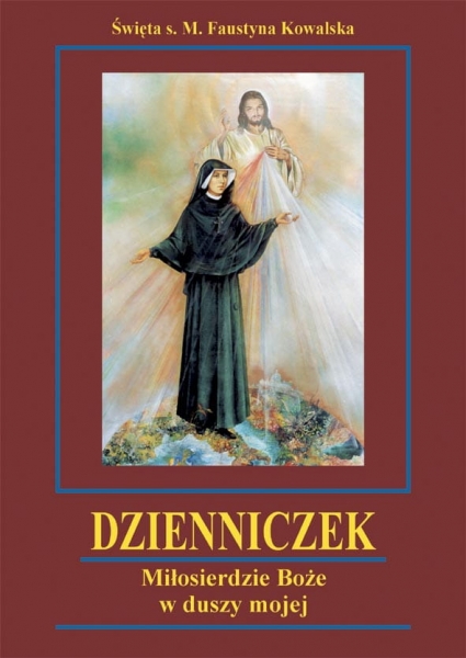 Dzienniczek. Miłosierdzie Boże w duszy mojej