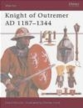 Knight of Outremer AD 1187-1344 David Nicolle