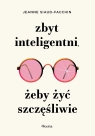  Zbyt inteligentni, żeby żyć szczęśliwie
