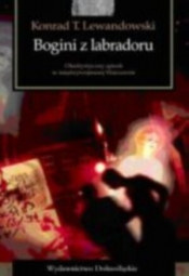 Bogini z Labradoru - Lewandowski Konrad T.