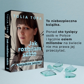 Jak rozbiłam szkło. Moje dorastanie wśród Świadków Jehowy - Tulia Topa