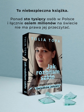 Jak rozbiłam szkło. Moje dorastanie wśród Świadków Jehowy - Tulia Topa