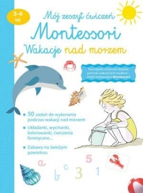 Mój zeszyt ćw. Montessori. Wakacje nad morzem - Praca zbiorowa