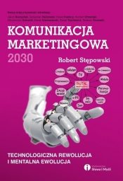 Komunikacja marketingowa 2030 - Stępowski Robert