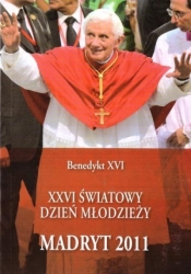XXVI Światowy Dzień Młodzieży. Madryt 2011 - Benedykt XVI